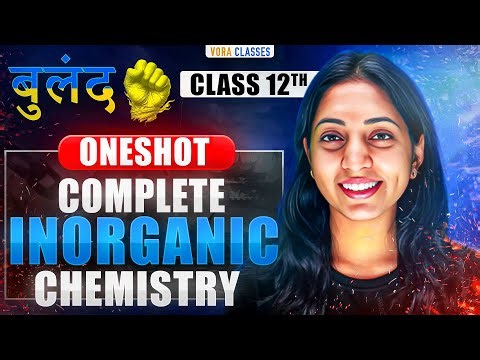 Complete INORGANIC chemistry Class 12th in ONE SHOT by SAKSHI VORA | JEE mains & Adv