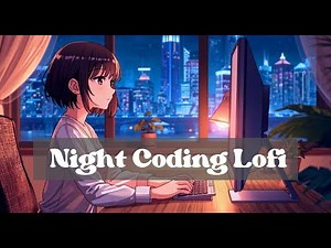 Night Coding LoFi — Calm Beats for Work & Study