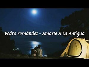 Pedro Fernández - Amarte A La Antigua [LETRA]