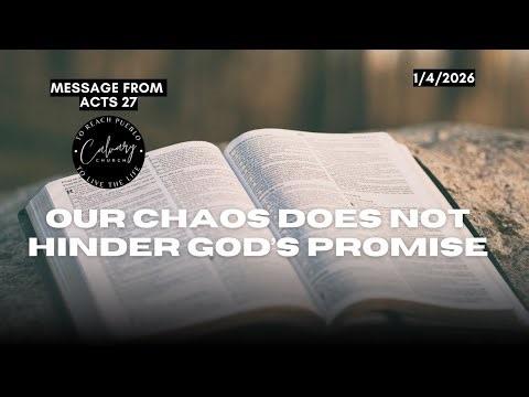 Trusting God in the middle of our Chaos! Acts 27 Sermon 1/4/2026