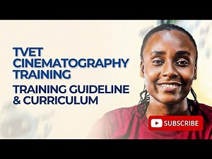 TVET CINEMATOGRAPHY TRAINING PROGRAM - TRAINING GUIDELINE & CURRICULUM PRESENTATION