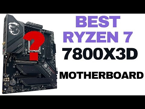 What's the BEST MOTHERBOARD for AMD's Ryzen 7 7800X3D?