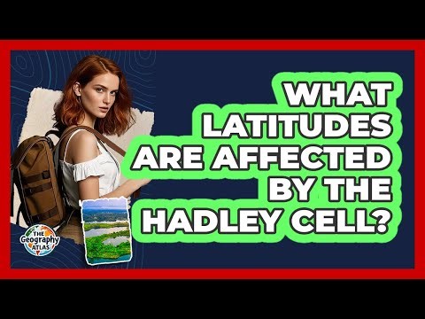 What Latitudes Are Affected by the Hadley Cell?