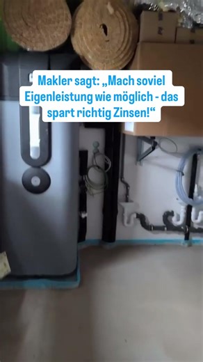 Makler sagt:,,Mach soviel Eigenleistung wie möglichdas spart richtig Zinsen!"