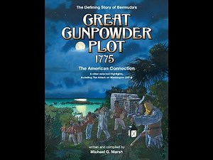 The Great Gunpowder Plot of 1775 How Bermuda helped America win its Independence