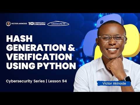 LESSON 94: Building a Hash Generation and Verification Tool Using Python (Python for Cybersecurity)
