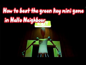 How to beat the green key mini game in Hello Neighbour