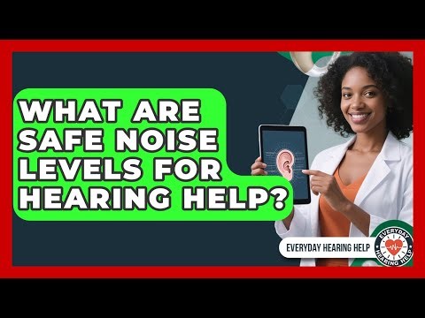 What Are Safe Noise Levels For Hearing Help? - Everyday Hearing Help