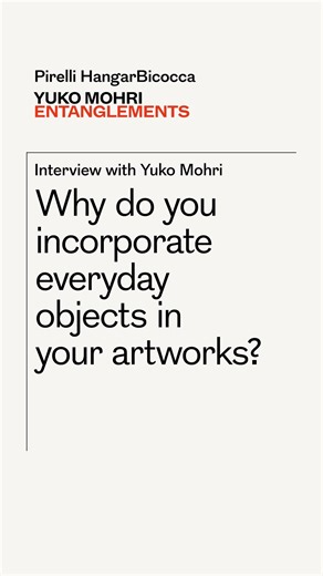 “Why do you incorporate everyday objects in your artworks?” 🔗 Watch the full interview with Yuko Mohri https://pirellihangarbicocca.org/en/bubble/interview-yuko-mohri/ ///// “Perchè incorpori oggetti di uso quotidiano nelle tue opere?” 🔗 Guarda l’intervista completa a Yuko Mohri https://pirellihangarbicocca.org/bubble/intervista-yuko-mohri/ Yuko Mohri “Entanglements” Giovedì – Domenica / Thursday – Sunday 10.30 – 20.30 / 10.30 AM – 8.30 PM Ingresso gratuito / Free admission Video: Francesco Ma