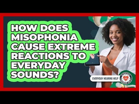 How Does Misophonia Cause Extreme Reactions To Everyday Sounds? - Everyday Hearing Help
