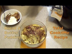Bread & Butter Deluxe Pudding in the Tefal Cook4Me cheekyricho cooking video recipe. ep.1,246