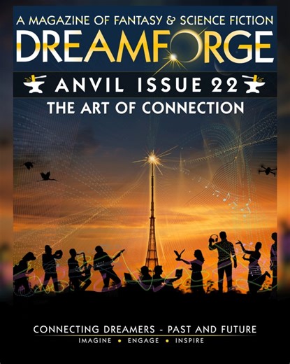 Issue 22 has been released! Great stories of "communication" by David Hankins, Robert E. Harpold, Jane Lindskold, Hugh McCormack, and Wulf Moon - as well as an essay by Scot Noel. Read Free online or buy an Epub at Amazon: https://go.dfstory.com/Anvil22 | DreamForge Magazine of Science and Fantasy Fiction | Facebook