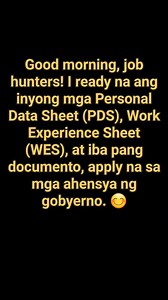 Good morning, job hunters! I ready na ang inyong mga Personal Data Sheet (PDS), Work.Experience Sheet (WES), at iba pang documento, apply na sa mga ahejsya ng gobyerno Like, share, and follow this page for more tips! 😊🇵🇭 #governementjobsph #governmentjobs #trabaho #jobhunters #careers #publicservice | HR Ash Government Jobs Ph