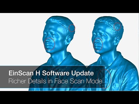 EinScan H Software Update: Richer Details in Face Scan Mode