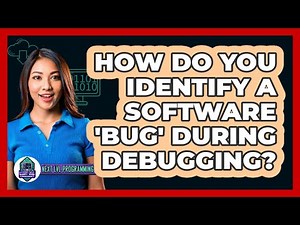 How Do You Identify A Software 'bug' During Debugging? - Next LVL Programming