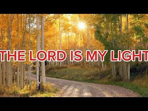 THE LORD IS MY LIGHT Worship song with Lyrics