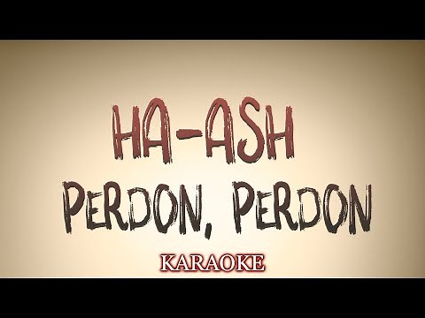 HA-ASH - Perdon, Perdon - KARAOKE