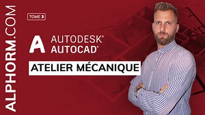 AutoCAD 2016 (3/5): Atelier mécanique