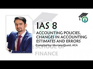 IAS 8 Accounting Policies, Accounting Estimates & Errors Summary Sir Murtaza Quaid