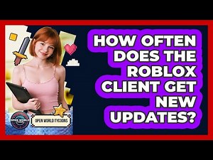How Often Does The Roblox Client Get New Updates? - Open World Tycoons