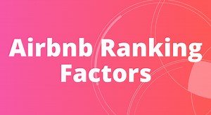 The 28 Airbnb Ranking Factors Hosts NEED To Know About