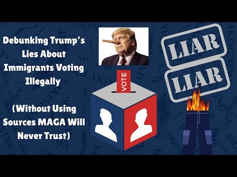 Debunking Trump's Lies About Immigrants Voting Illegally (Without Using Any Source MAGA Won't Trust)