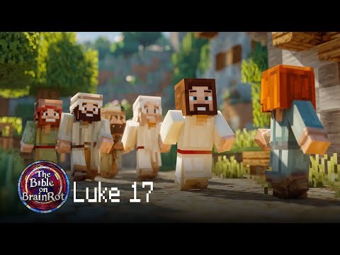 Luke 17 – “Faith and Gratitude” | The Bible on BrainRot