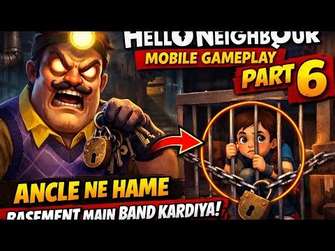 👉 “Hello Neighbor Mobile Gameplay Part 6 😱 | Uncle Ne Hume Basement Mein Band Kar Diya!”