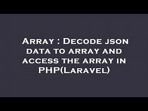 Array : Decode json data to array and access the array in PHP(Laravel)
