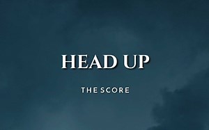 The Score - Head Up