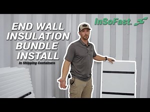 Installing InSoFast® End Wall Insulation Bundle in a Shipping Container Home with Containing Luxury