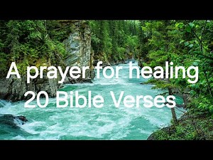 A prayer for healing with 20 Bible Verses