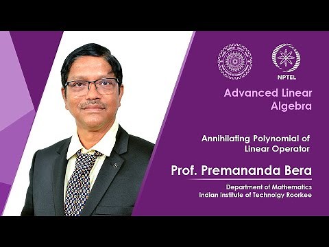 Lecture 26 | Annihilating Polynomial of Linear Operator | Prof. Premananda Bera | IIT Roorkee|NPTEL
