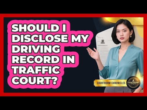 Should I Disclose My Driving Record in Traffic Court?