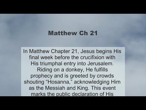 Matthew Chapter 21 summary and read together