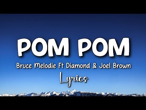 POM POM - Bruce Melodie Ft Diamond Platnumz & Joel Brown (Lyrics Video)