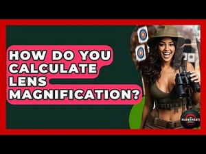 How Do You Calculate Lens Magnification? - The Marksman's Journal
