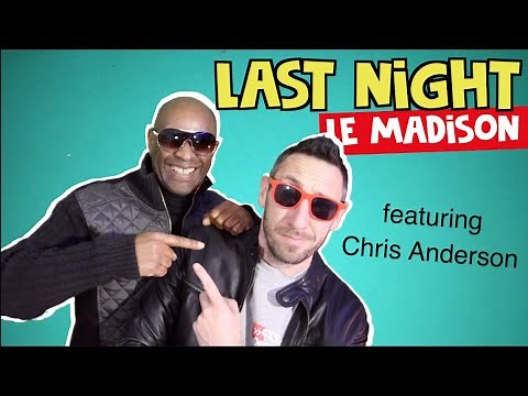L'histoire de Last night : chanson officielle du Madison (ft. Chris Anderson)