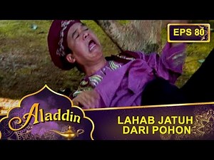 Lahab Jatuh Dari Pohon – Aladdin Eps 80 Part 1