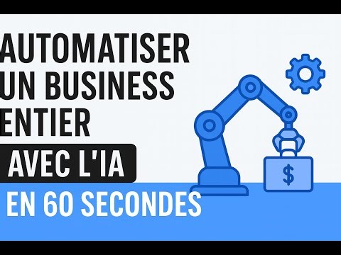 Automatiser un business entier avec l’IA en 60 secondes (Tutoriel ultra simple)