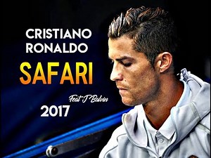 Cristiano Ronaldo - Safari - 2017- Ultimate Skills and Goals - feat J Balvin
