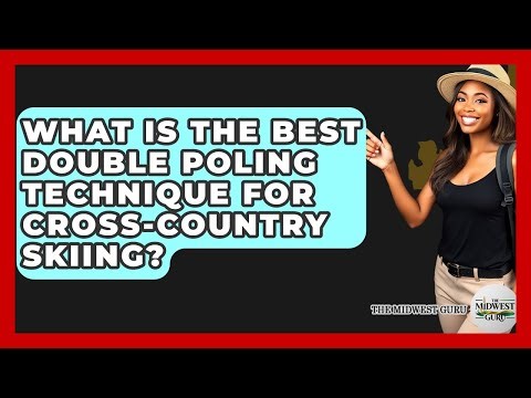 What Is The Best Double Poling Technique For Cross-country Skiing? - The Midwest Guru