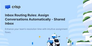 Inbox Routing Rules: Assign Conversations Automatically - Shared Inbox - Crisp