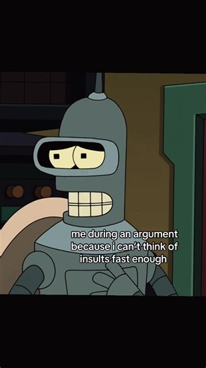 i’m gonna start using this insult though. thanks bender. anyways i’ve said this before but i don’t even insult people in arguments. personally, i think it’s a waste of time. gotta keep the topic on myself! / #futurama #bender #benderbendingrodriguez #fyp #cierra