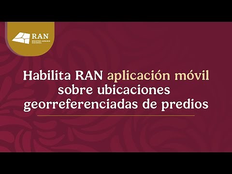 El #RAN habilita aplicación móvil sobre ubicación georreferenciada de predios