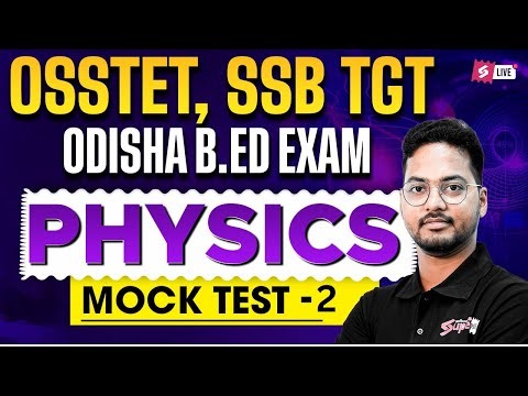 OSSTET, SSB TGT, Odisha Bed 2026 | Physics Class | Mock Test #2 By Rakhal Sir