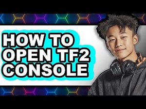 How to Open Tf2 Console (updated)