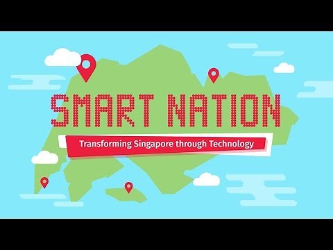 Smart Nation - Transforming Singapore Through Technology