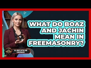 What Do Boaz and Jachin Mean In Freemasonry?