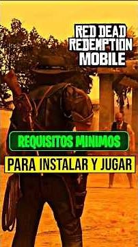 MINIMUM REQUIREMENTS for RED DEAD REDEMPTION MOBILE to INSTALL and PLAY ALL